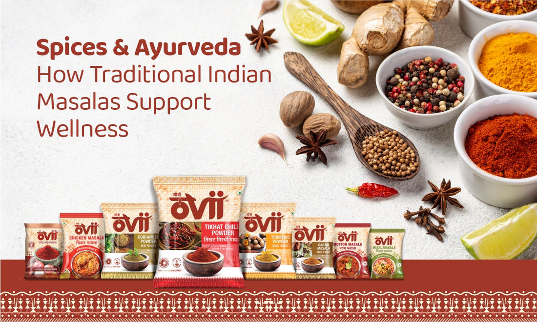 Spices & Ayurveda: How Traditional Indian Masalas Support Wellness