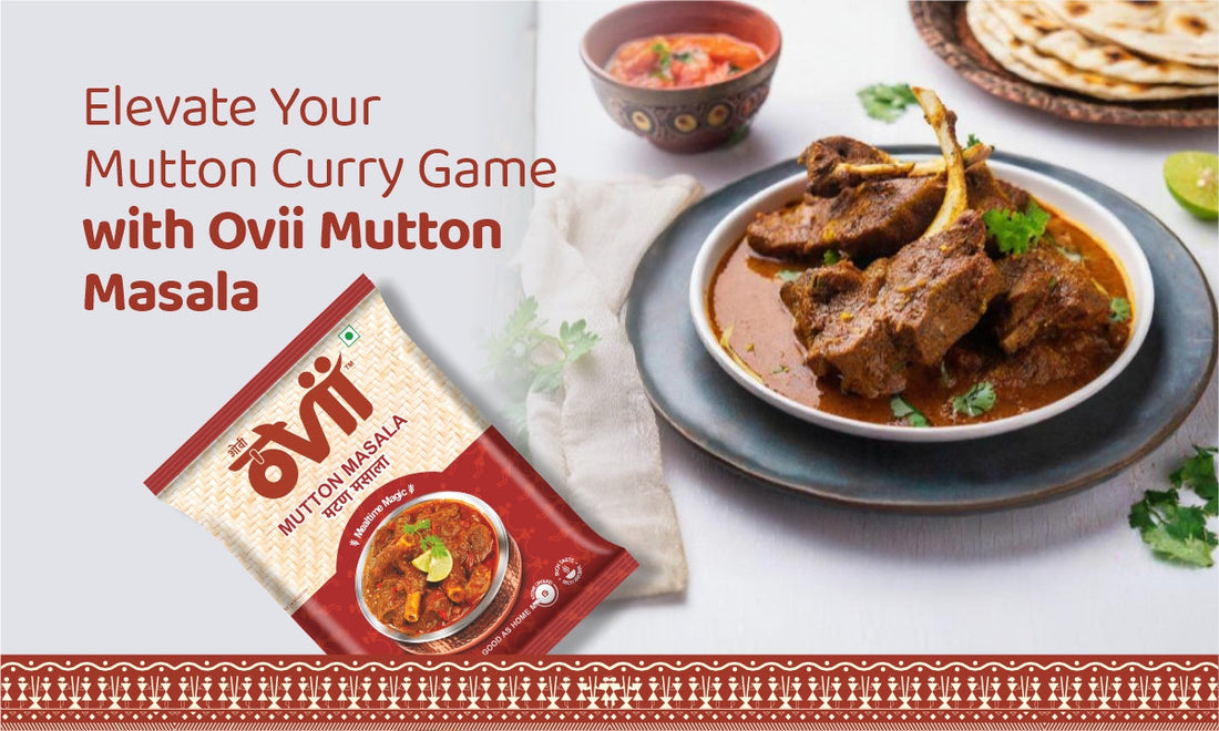 Elevate Your Mutton Curry Game with Ovii Mutton Masala