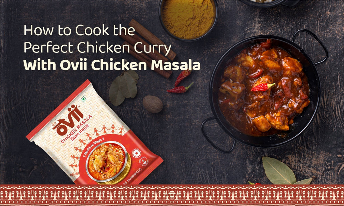How to Cook the Perfect Chicken Curry with Ovii Chicken Masala – Ovii ...